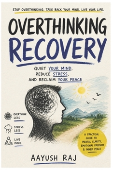 OVERTHINKING RECOVERY: Escape Mental Loops, Quiet Anxiety, and Reclaim Your Life