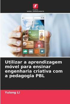 Paperback Utilizar a aprendizagem móvel para ensinar engenharia criativa com a pedagogia PBL [Portuguese] Book