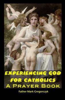 Paperback Experiencing GOD for Catholics: A Prayer Book