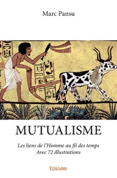Paperback Mutualisme - Avec 72 illustrations: Les liens de l'Homme au fil des temps [French] Book