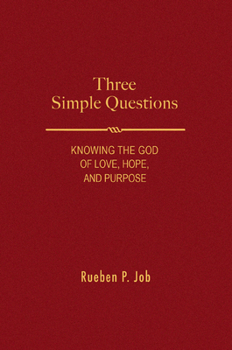 Three Simple Questions: Knowing the God of Love, Hope, and Purpose