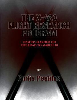 Paperback The X-43A Flight Reseach Program: Lessons Learned on the Road to March 10 Book