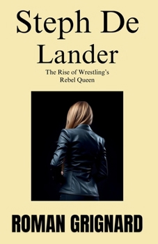 Paperback Steph De Lander - The Rise of Wrestling's Rebel Queen Book