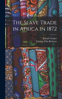 Hardcover The Slave Trade in Africa in 1872 Book