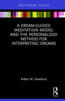 Hardcover A Dream-Guided Meditation Model and the Personalized Method for Interpreting Dreams Book