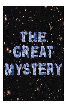 Paperback The Great Mystery: A Philosophical Ramble Around The Universe Book