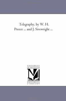 Paperback Telegraphy, by W. H. Preece ... and J. Sivewright ... Book