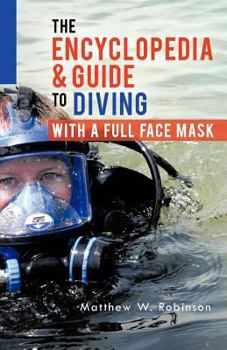 Paperback The Encyclopedia & Guide to Diving with a Full Face Mask Book