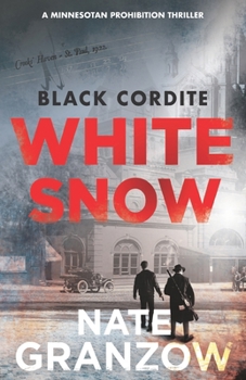 Paperback Black Cordite, White Snow: A Minnesotan Prohibition Thriller Book