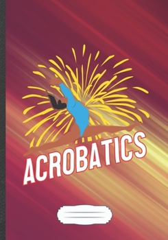 Acrobatics: Acrobatics Blank Lined Notebook/ Journal, Writer Practical Record. Dad Mom Anniversay Gift. Thoughts Creative Writing Logbook. Fashionable Vintage Look 110 Pages B5