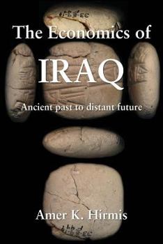 Paperback The Economics of Iraq: Ancient past to distant future Book