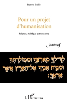 Paperback Pour un projet d'humanisation: Science, politique et mosaïsme [French] Book