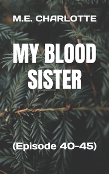 Paperback My Blood Sister: (Episode 40-45) Book