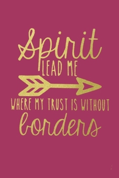 Paperback Spirit LEAD ME WHERE TRUST IS WITHOUT borders: Dot Grid Journal, 110 Pages, 6X9 inches, Gold Trust Quote on Maroon matte cover, dotted notebook, bulle Book