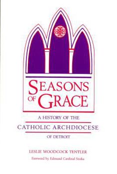 Seasons of Grace: A History of the Catholic Archdiocese of Detroit - Book  of the Great Lakes Books Series