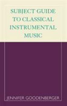 Subject Guide to Classical Instrumental Music