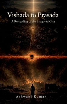 Vishada to Prasada: A Re-reading of the Bhagavad Gita