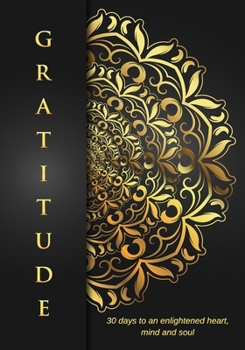 Paperback Gratitude: 30 Days to an Enlightened Heart, Mind and Soul. Book