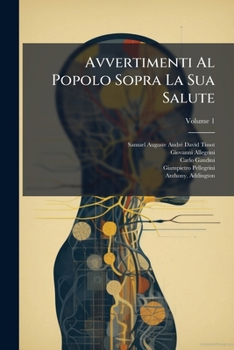Paperback Avvertimenti Al Popolo Sopra La Sua Salute; Volume 1 [Italian] Book