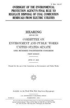 Oversight of the Environmental Protection Agency’s final rule to regulate disposal of coal combustion residuals from electric utilities