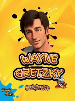 Hardcover Wayne Gretzky Book for Kids: The biography of the greatest Ice Hockey player of all time for kids, colored pages, Illustrations and activities. [Large Print] Book