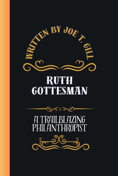 RUTH GOTTESMAN: A TRAILBLAZING PHILANTHROPIST