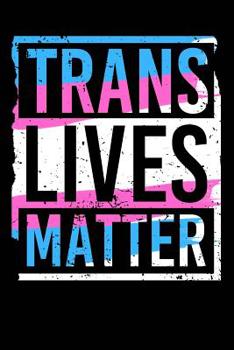 Paperback Trans Lives Matter: LGBT Journal And Transgender Rainbow Notebook Book