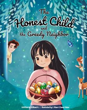 Paperback The Honest Child and the Greedy Neighbor: A Story about the Rewards in Telling the Truth and the Consequences of Lying Book