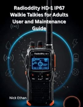 Radioddity HD-1 IP67 Walkie Talkies for Adults User and Maintenance Guide: The Ultimate Guide to Mastering Every Feature, Function and Fix-Design for Easy Learning and Everyday Use