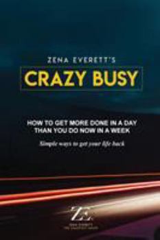 Paperback Crazy Busy: How to get more done in a day than you do now in a week Book