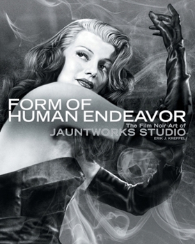 Form of Human Endeavor: The Film Noir Art of Jauntworks Studio