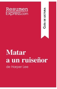 Paperback Matar a un ruiseñor de Harper Lee (Guía de lectura): Resumen y análisis completo [Spanish] Book