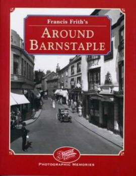 Hardcover Francis Frith's Around Barnstaple (Francis Frith's Photographic Memories) Book