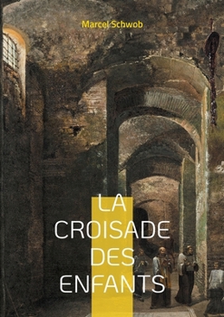 Paperback La croisade des enfants: Légende & Roman historique [French] Book