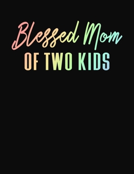 Blessed Mom of Two Kids: Journal Gift Book for Mother - 110 Page Blank Lined Diary