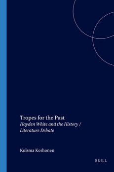 Tropes for the Past: Hayden White and the History / Literature Debate