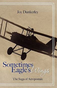 Paperback Sometimes Eagle's Wings: the Saga of Aéropostale Book