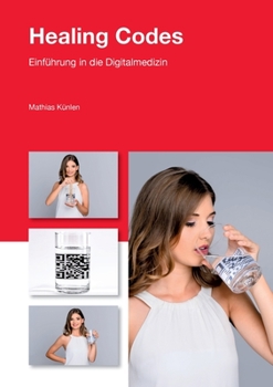 Paperback Healing Codes: Einf?hrung in die Digitalmedizin [German] Book