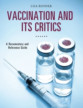 Hardcover Vaccination and Its Critics: A Documentary and Reference Guide Book