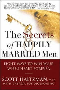 Paperback The Secrets of Happily Married Men: Eight Ways to Win Your Wife's Heart Forever Book