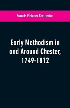 Paperback Early Methodism in and Around Chester, 1749-1812 Book