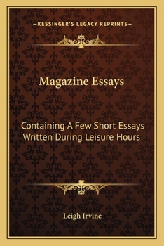 Paperback Magazine Essays: Containing a Few Short Essays Written During Leisure Hours Book