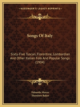 Paperback Songs Of Italy: Sixty-Five Tuscan, Florentine, Lombardian And Other Italian Folk And Popular Songs (1904) Book