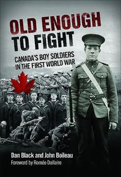 Paperback Old Enough to Fight: Canada's Boy Soldiers in the First World War Book