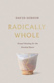 Paperback Radically Whole: Gospel Healing for the Divided Heart from the Book of James Book