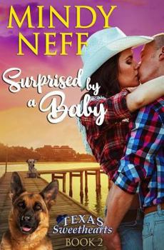 Surprised By A Baby: Texas Sweethearts - Book #2 of the Texas Sweethearts