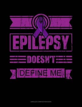 Paperback Epilepsy Doesn't Define Me: Unruled Composition Book