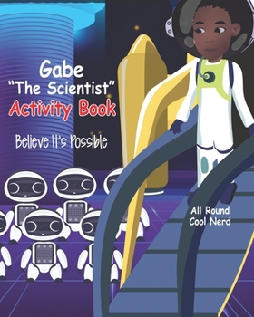 Paperback Gabe "The Scientist" Activity Book: Believe It's Possible Book