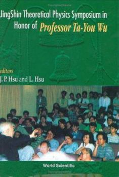 Hardcover Jingshin Theoretical Physics Symposium in Honor of Prof Ta-You Wu Book