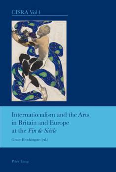 Internationalism and the Arts in Britain and Europe at the -Fin de Siecle-